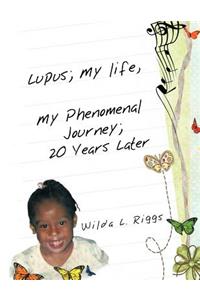 Lupus; My Life, My Phenomenal Journey; 20 Years Later