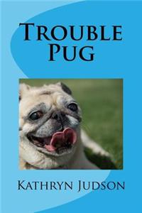 Trouble Pug