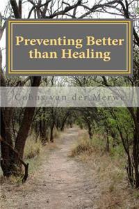 Preventing better than Healing