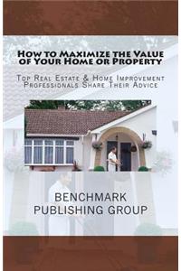 How to Maximize the Value of Your Home or Property