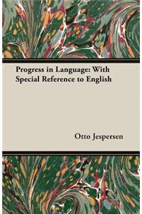 Progress in Language: With Special Reference to English