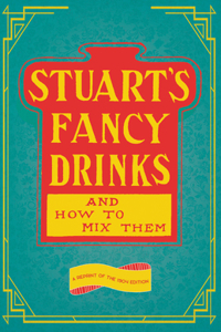 Stuart's Fancy Drinks and How to Mix Them