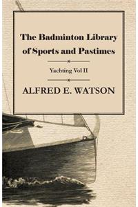 Badminton Library of Sports and Pastimes - Yachting Vol II