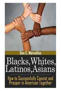 Blacks, Whites, Latinos, Asians