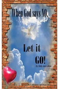 When God Says No, Let It Go!