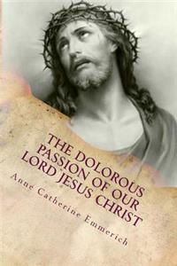 DOLOROUS (Sorrowful) PASSION OF OUR LORD JESUS CHRIST