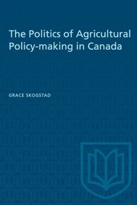 Politics of Agricultural Policy-making in Canada