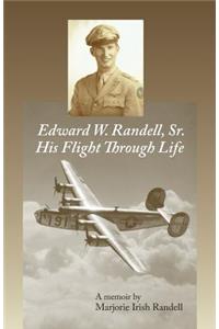 Edward W. Randell Sr.: His Flight thru Life
