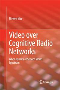 Video over Cognitive Radio Networks