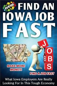 Find an Iowa Job Fast: What Iowa Employers Are Really Looking for in This Tough Economy