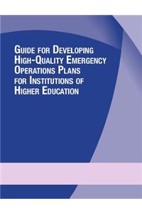 Guide for Developing High-Quality Emergency Operations Plans for Institutions of Higher Education