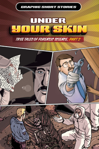 Under Your Skin: True Tales of Forensic Science, Part 2