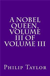 A Nobel Queen, Volume III of Volume III