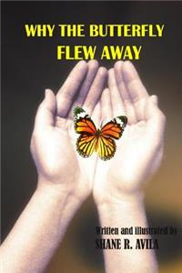Why The Butterfly Flew Away