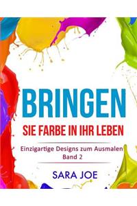 Bringen Sie Farbe in Ihr Leben