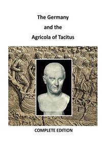 The Germany and the Agricola of Tacitus: Tacitus