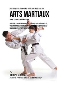 Des Recettes Pour Construire Vos Muscles Aux Arts Martiaux Avant Et Apres La Competition