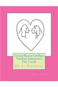 Grand Basset Griffon Vendeen Valentine's Day Cards: Do It Yourself