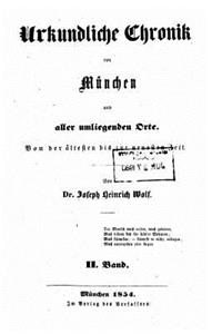 Urkundliche Chronik Und Geschichtlich-Statistisches Sachen- Und Personenadressbuch Von München Und Aller Umliegenden Orte