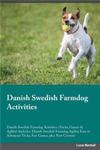 Danish Swedish Farmdog Activities Danish Swedish Farmdog Activities (Tricks, Games & Agility) Includes: Danish Swedish Farmdog Agility, Easy to Advanced Tricks, Fun Games, Plus New Content