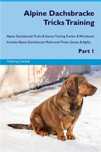 Alpine Dachsbracke Tricks Training Alpine Dachsbracke Tricks & Games Training Tracker & Workbook. Includes: Alpine Dachsbracke Multi-Level Tricks, Games & Agility. Part 1