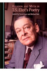 Religion and Myth in T.S. Eliot's Poetry
