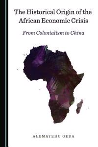 Historical Origin of the African Economic Crisis: From Colonialism to China