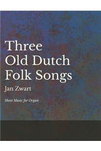 Three Old Dutch Folk Songs - Sheet Music for Organ