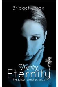 Trusting Eternity (The Sullivan Vampires, Volume 2