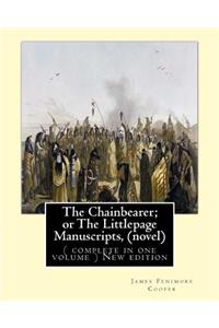 The Chainbearer; or The Littlepage Manuscripts, By J. Fenimore Cooper A NOVEL