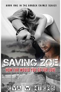 Saving Zoe (Border Crimes Series Book 1): How Far Would You Go For Love