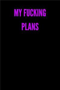 My Fucking Plans