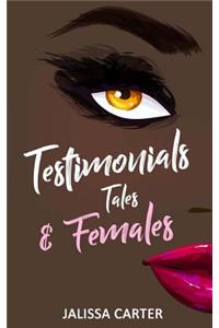 Testimonials, Tales, & Females