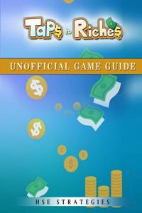 Taps to Riches Unofficial Game Guide