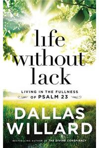 Life Without Lack: Living in the Fullness of Psalm 23