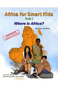 Africa For Smart Kids Book 2: Where is Africa?