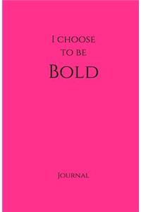 I Choose to Be Bold Journal