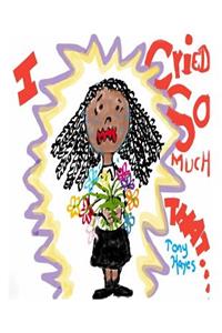 I Cried So Much That...