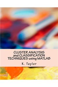 Cluster Analysis and Classification Techniques Using MATLAB