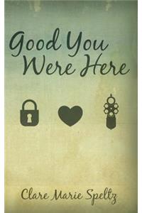 Good You Were Here