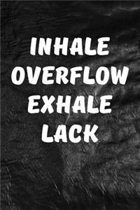 Inhale Overflow Exhale Lack