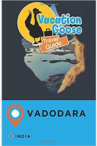 Vacation Goose Travel Guide Vadodara India