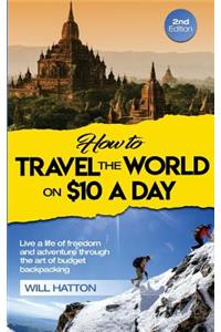 How to Travel the World on $10 a Day