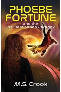 Phoebe Fortune and the Pre-destination Paradox (A Time Travel Adventure)