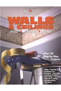 Walls & Ceilings: Build, Remodel, Repair