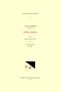 CMM 6 Nicolas Gombert (Ca. 1500-Ca. 1556), Opera Omnia, Edited by Joseph Schmidt Görg in 12 Volumes. Vol. XI Cantiones Saeculares, Prima Pars