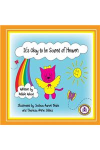 It's Okay to be Scared of Heaven