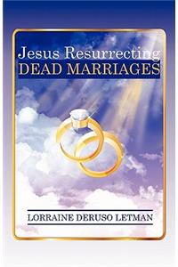 Jesus Resurrecting Dead Marriages