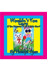 Wouldn't You Care If You Happened To Be A Polar Bear?