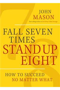 Fall Seven Times Stand Up Eight